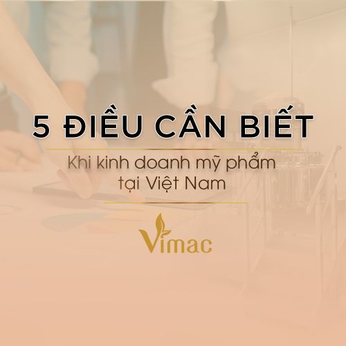 5 điều cần phải biết khi kinh doanh mỹ phẩm tại Việt Nam 2023