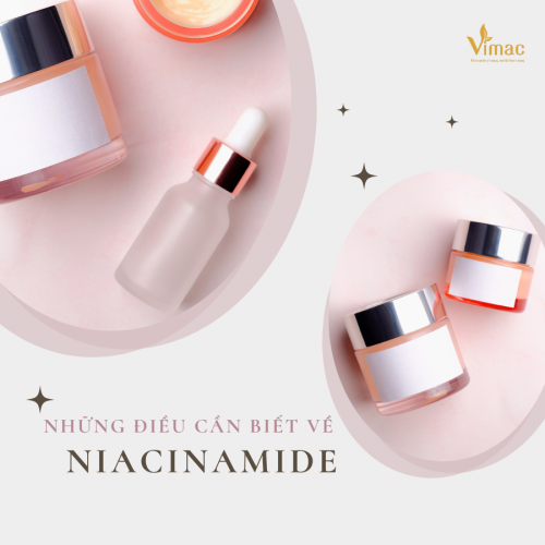 Niacinamide là gì? Cùng tìm hiểu về công dụng của Niacinamide đối với làn da