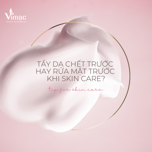 Tẩy da chết trước hay rửa mặt trước trong quá trình chăm sóc da?