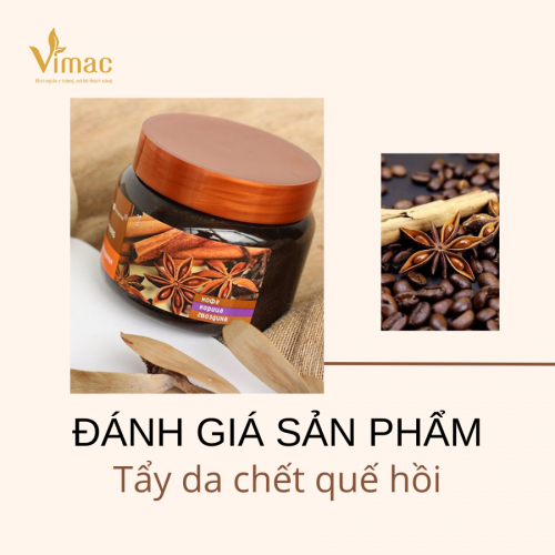 Đánh giá sản phẩm tẩy da chết quế hồi đang HOT trên thị trường hiện nay