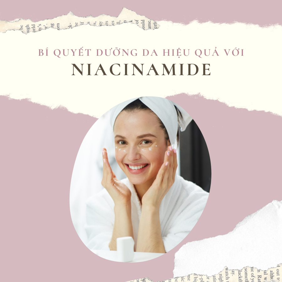 BÍ QUYẾT DƯỠNG DA HIỆU QUẢ VỚI NIACINAMIDE